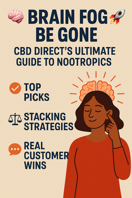 Brain Fog Be gone: CBD Direct's Ultimate Guide to Nootropics