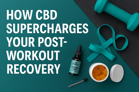 Bounce Back Better: How CBD Supercharges Your Post-Workout Recovery